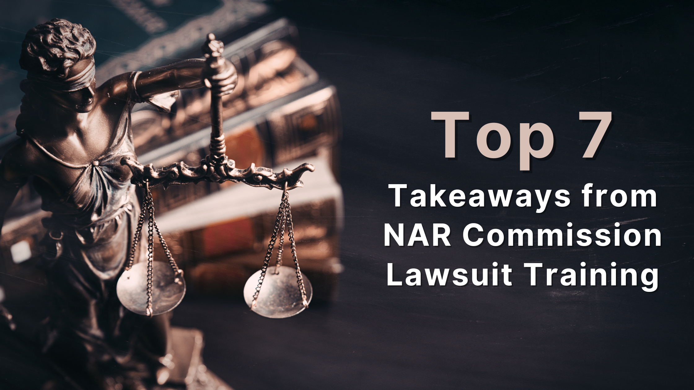 Top 7 Takeaways from NAR Commission Lawsuit Training